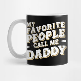 My favorite people call me daddy | dad lover Mug